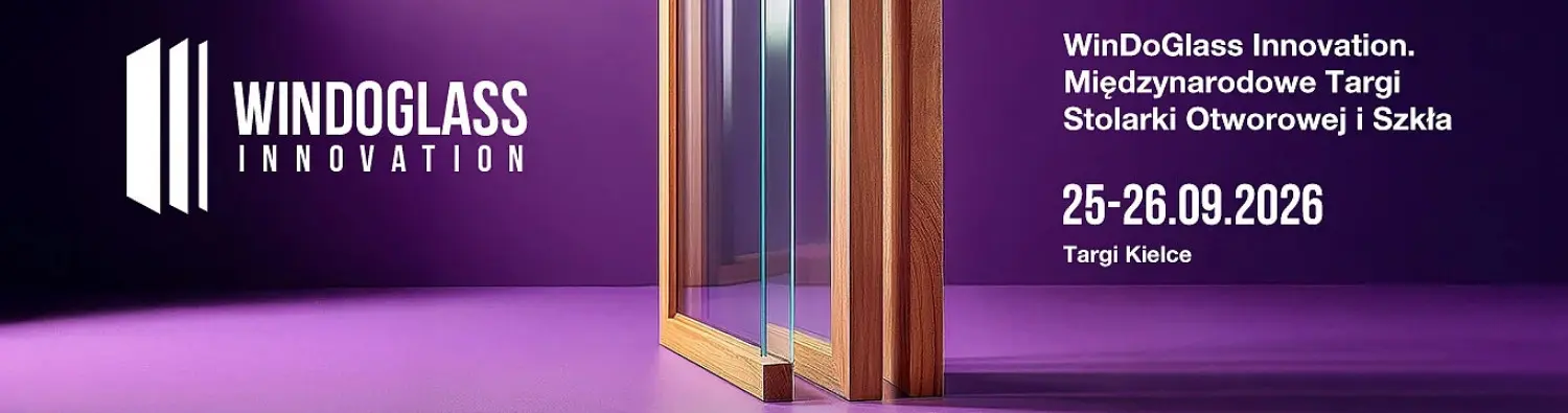 WinDoGlass Innovation 2026: Międzynarodowe Targi Innowacji w Branży Stolarki Otworowej i Szkła w Kielcach